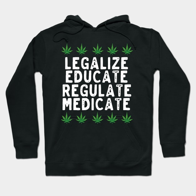 Legalize Educate Regulate Medicate | Medical Marijuana Hoodie by thingsandthings